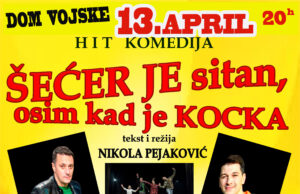 13.Aprila u sali doma Vojske urnebesna komedija Šećer je sitan osim kad je kocka