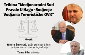Tribina: „Medjunarodni krivični Sud u Hagu-sudjenje vodjama terorističke OVK“.