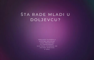 ŠTA RADE MLADI U DOLJEVCU -epizoda 02