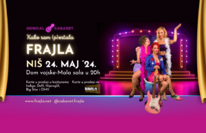 Premijera muzičkog kabarea u Nišu: “KAKO SAM (P)OSTALA FRAJLA” KAKO SAM (P)OSTALA FRAJLA