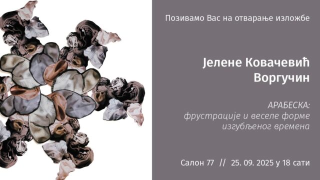 Izložbe Arabeska frustracije i vesele forme izgubljenog vremena Jelene Kovačević Vorgučin