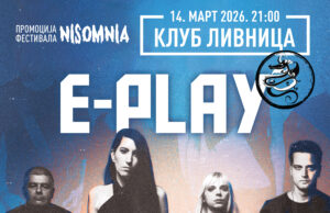 E-Play u Nišu: Koncert u Livnici 14. marta u okviru promocije festivala Nisomnija Promocija festivala Nisomnija E-Play