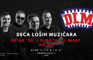 Početak proleća uz dva koncerta Dece Loših Muzičara u Nišu! Dece Loših Muzičara u Nišu