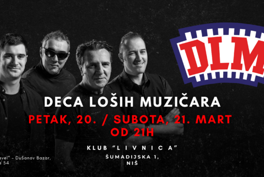 Početak proleća uz dva koncerta Dece Loših Muzičara u Nišu! Dece Loših Muzičara u Nišu