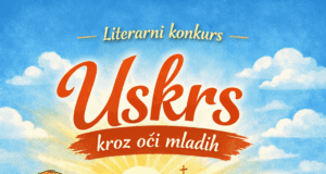 Uskrs kroz oči mladih – literarni konkurs za autore do 19 godina Literarni konkurs Uskrs kroz oči mladih