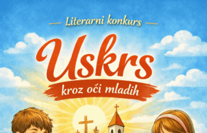 Uskrs kroz oči mladih – literarni konkurs za autore do 19 godina Literarni konkurs Uskrs kroz oči mladih