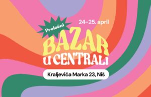 Prolećni Bazar u Centrali hub: preko 70 izlagača, muzika i zabava za sve generacije Prolećni Bazar u Centrali hub