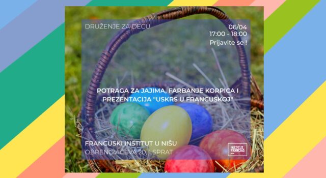 Uskršnja radionica na francuski način u Francuskom institutu u Nišu Uskršnja radionica na francuski način