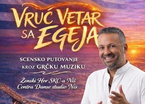 „Vruć vetar sa Egeja” u Nišu – scensko putovanje kroz grčku muziku Vruć vetar sa Egeja - scensko putovanje kroz grčku muziku