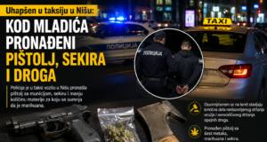 Uhapšen u taksiju u Nišu: Kod mladića pronađeni pištolj, sekira i droga